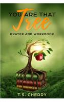 You Are That Tree Prayer and Workbook