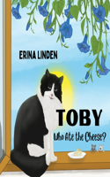 TOBY. Who Ate the Cheese?