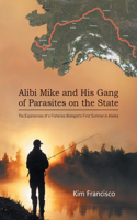 Alibi Mike and His Gang of Parasites on the State: The Experiences of a Fisheries Biologist's First Summer in Alaska