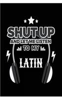 Shut Up And Let Me Listen To My Latin
