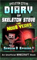 Diary of Minecraft Skeleton Steve the Noob Years - Season 3 Episode 1 (Book 13): Unofficial Minecraft Books for Kids, Teens, & Nerds - Adventure Fan Fiction Diary Series