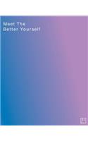 Meet the better yourself