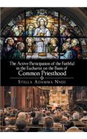 The Active Participation of the Faithful in the Eucharist on the Basis of Common Priesthood