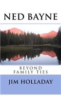 NED BAYNE - Beyond Family Ties