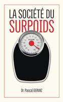 La société du surpoids: Pourquoi nous sommes trop gros