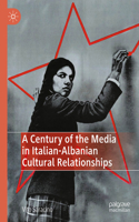 Century of the Media in Italian-Albanian Cultural Relationships