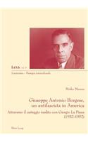 Giuseppe Antonio Borgese, un antifascista in America: Attraverso il carteggio inedito con Giorgio La Piana (1932-1925)