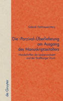 Die 'Parzival'-Überlieferung Am Ausgang Des Manuskriptzeitalters