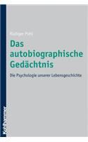 Das Autobiographische Gedachtnis: Die Psychologie Unserer Lebensgeschichte