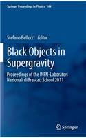 Black Objects in Supergravity: Proceedings of the Infn-Laboratori Nazionali Di Frascati School 2011