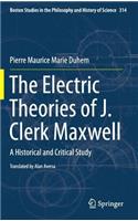 The Electric Theories of J. Clerk Maxwell