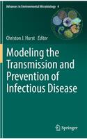 Modeling the Transmission and Prevention of Infectious Disease