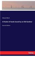 Packet of Seeds Saved by an Old Gardner: Second Edition
