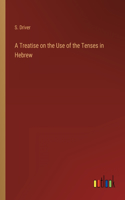 Treatise on the Use of the Tenses in Hebrew