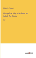 History of the Reign of Ferdinand and Isabella The Catholic