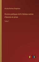 OEuvres poétiques de N. Boileau suivies d'oeuvres en prose