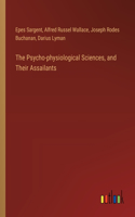 Psycho-physiological Sciences, and Their Assailants