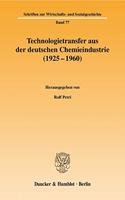 Technologietransfer Aus Der Deutschen Chemieindustrie (1925 - 1960)