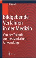 Bildgebende Verfahren in Der Medizin: Von Der Technik Zur Medizinischen Anwendung