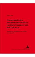 Erinnerung in Den Metafiktionalen Werken Von Boris Chazanov Und Jurij Gal'perin