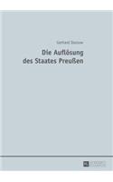 Die Aufloesung des Staates Preußen
