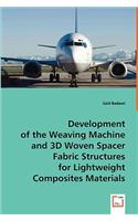 Development of the Weaving Machine and 3D Woven Spacer Fabric Structures