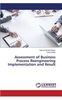 Assessment of Business Process Reengineering Implementation and Result