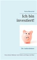 Ich bin investiert!