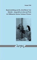 Kunstvermittlung Und Die 'oral History' Der Kunstler -- Dargestellt an Leben Und Werk Der Bildhauerin Marlene Neubauer-Woerner