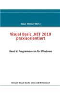 Visual Basic .NET 2010 praxisorientiert: Band 1: Programmieren für Windows