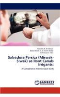 Salvadora Persica (Miswak-Siwak) as Root Canals Irrigants