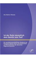 Ist der Dativ tatsächlich dem Genitiv sein Tod? Ein sprachwissenschaftlicher Vergleich der Kolumnen Bastian Sicks mit Grammatiken und Wörterbüchern der deutschen Gegenwartssprache