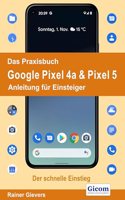 Das Praxisbuch Google Pixel 4a & Pixel 5 - Anleitung fur Einsteiger