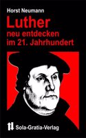 Neumann, H: Luther neu entdecken im 21. Jahrhundert