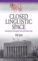 Closed Linguistic Space: Censorship by the Occupation Forces and Postwar Japan