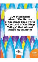 100 Statements about the Return of the King
