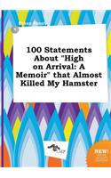 100 Statements about High on Arrival