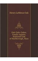 Oak-Oaks-Oakes. Family Register, Nathaniel Oak of Marlborough, Mass