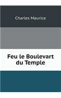 Feu le Boulevart du Temple: (French)