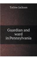 Guardian and Ward in Pennsylvania