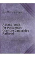A Hand-book for Passengers Over the Cambridge Railroad
