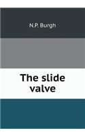 The Slide Valve