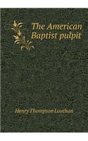 The American Baptist pulpit