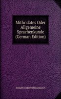 Mithridates Oder Allgemeine Sprachenkunde (German Edition)