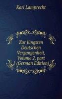 Zur Jungsten Deutschen Vergangenheit, Volume 2, part 1 (German Edition)