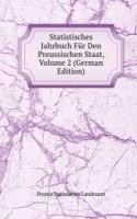 Statistisches Jahrbuch Fur Den Preussischen Staat, Volume 2 (German Edition)