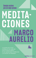 Meditaciones: Consejos Estoicos Para Ser Mejor Persona / Meditations