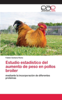 Estudio estadístico del aumento de peso en pollos broiler