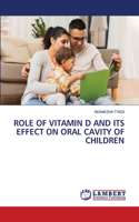 Role of Vitamin D and Its Effect on Oral Cavity of Children