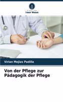 Von der Pflege zur Pädagogik der Pflege